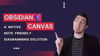 📝️ Best Note Taking Diagraming Tool?! -- Obsidian Canvas 🎨️