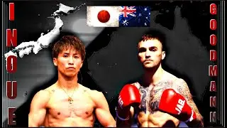 Naoya Inoue vs Sam Goodman - 'EARLY THOUGHTS'