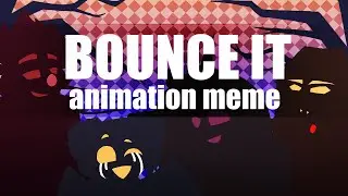 ♦ BOUNCE IT ♦「animation meme」(CFMOT | ИНМТ)