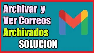 Como ARCHIVAR y VER CORREOS ARCHIVADOS en Gmail I Solucion 2024