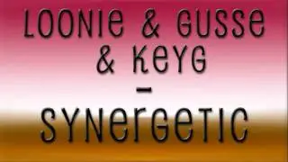 Loonie & Gusse & KeyG / Synergetic