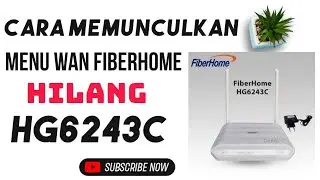 CARA MEMUNCULKAN MENU WAN FIBERHOME HG6243C BEKAS indihome