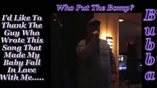 Bubba Love Who Put The Bomp 08 09 09