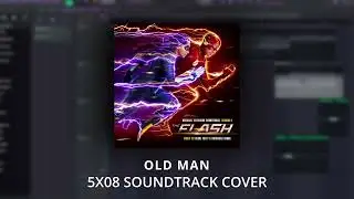 Old Man - The Flash (Soundtrack Cover)