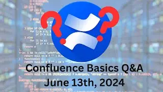 Confluence Basics - June 13th Q&A 