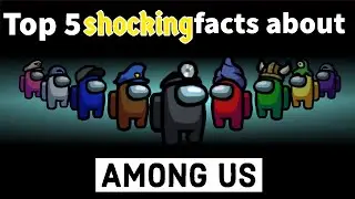 Among Us 2 Coming Soon? || Top 5 Mind-blowing Facts About Among Us You Probably Don’t Know!