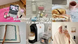 5AM SUMMER MORNING ROUTINE 2024 ☀️ | Productive, islamic habits, motivational🌷