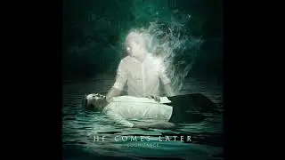 He Comes Later - Healing