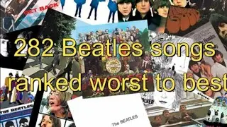 282 Beatles songs ranked worst to best