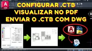 Como CONFIGURAR Arquivo CTB AutoCAD - Visualizar no PDF - Enviar CTB junto com DWG - 2022