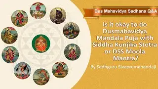 Is it okay to do dusmahavidya mandala puja with Siddha Kunjika Stotra or DSS moola mantra?