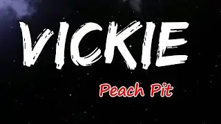 Peach Pit - Vickie (Lyrics)