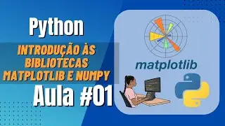 Python - Introdução às Bibliotecas Matplotlib e Numpy - Aula #01