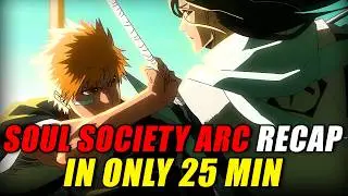 Start of Ichigo's Journey! - Bleach Soul Society Arc Recap (EVERYTHING Explained in 25 Mins!)