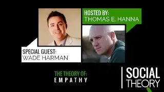 The Theory Of Empathy with Wade Harman