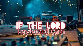If the Lord | Bethel music | keys cam