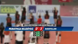MURATPAŞA BELEDİYESİ - KARAYOLLARI- KADINLAR 1.LİGİ YARI FİNALLERİ
