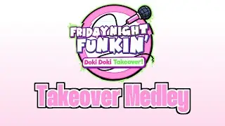 【Friday Night Funkin'】【Doki Doki Takeover Plus!】Takeover Medley【FNF】
