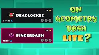 Deadlocked and Fingerdash on GD lite?