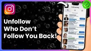 How To Unfollow People Who Don't Follow You Back on Instagram (Full Guide)