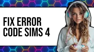 How To Fix Error Code Sims 4