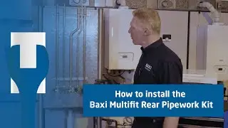 How to install the Baxi Multifit Rear Pipework Kit