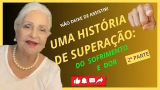 UMA HISTÓRIA DE SUPERAÇÃO: DO SOFRIMENTO E DOR #amor #paz #sofrimento #dor #sabedoria #superação #fé