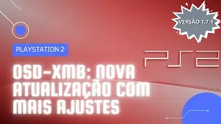OSD-XMB: NOVA VERSÃO (1.7.1) COM MAIS SUPORTES E MELHORIAS | PLAYSTATION 2