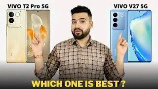 Vivo T2 Pro vs Vivo V27 - Full Comparison | Should I buy Vivo T2 Pro ??🤔