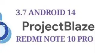 ProjectBlaze 3.7  | ANDROID 14 |  REDMI NOTE 10 PRO.