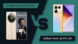 realme 12 Pro Plus 5G Vs Infinix Note 40 Pro 5G - Full Comparison [Full Specifications]