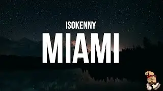Is0kenny- Miami (Lyrics)