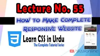 55 How to Make Complete Responsive Website using CSS Flexbox | Learn CSS | Web Designing | SK Zai