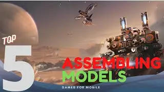 TOP5 BEST ASSEMBLING MODELS GAMES FOR MOBILE