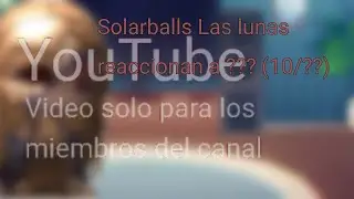 Mini avance de Solarballs Las lunas reaccionan a ??? (10/??)