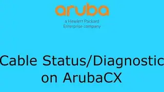 How to Run Cable Diagnostic from ArubaCX Switch