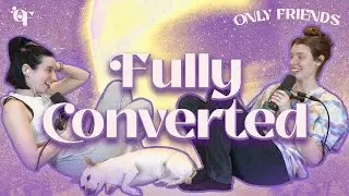 fully converted | episode 99