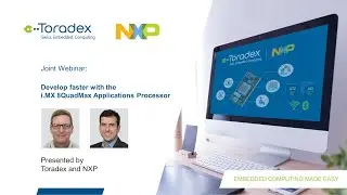 Develop faster with the i.MX 8QuadMax processor, presented by Toradex and NXP