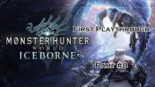 MHWI Iceborne - First Playthrough Part #8 - Nargacuga, Glavenus...and Velkhana?