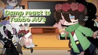 Dsmp react to Tubbo AU's (bit of Tubbo angst)