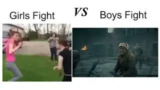Girls Fight VS Boys Fight