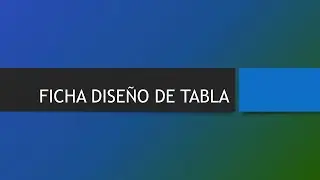 FICHA DISEÑO DE TABLA
