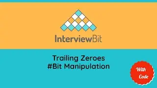 Trailing Zeroes | Interviewbit | De Shaw | Solution and explanation