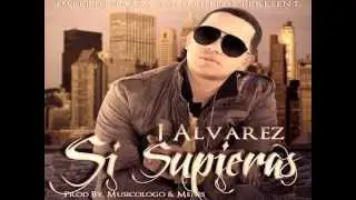 J Alvarez - Si Supieras (Original) ★ Reggaeton 2012 ★