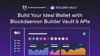 Build Your Ideal Wallet with Blockdaemon Builder Vault and APIs