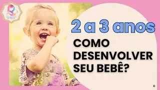 Desenvolvimento da criança dos 2 aos 3 anos: Birras e desfralde