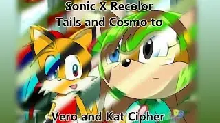 Sonic X Recolor: Tails and Cosmo to Vero and Kat Cipher