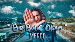 Merco - Bir Bulut Olsam (Official Video)