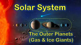 Solar System: The Outer Planets (Gas & Ice Giants)