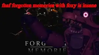 FNAF FORGOTTEN MEMORIES WITH FOXY IS INSANE (ft raptorninja)